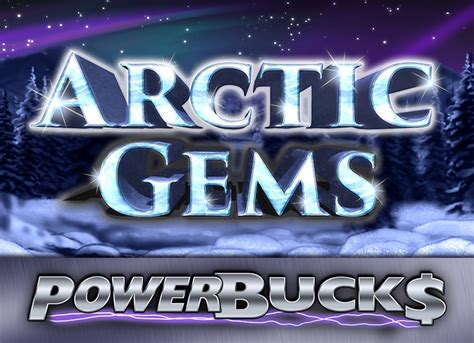 POWERBUCK$ Arctic Gems 3